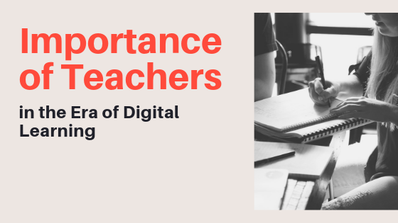 Importance of Teachers in the Era of Digital Learning